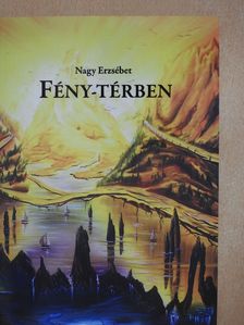 Nagy Erzsébet - Fény-térben (dedikált példány) [antikvár]
