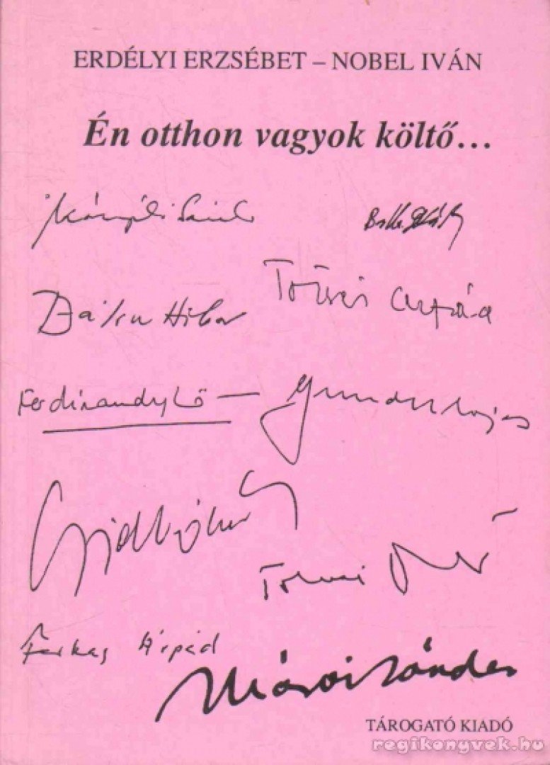 Erdélyi Erzsébet, Nobel Iván - Én otthon vagyok költő... (dedikált) [antikvár]
