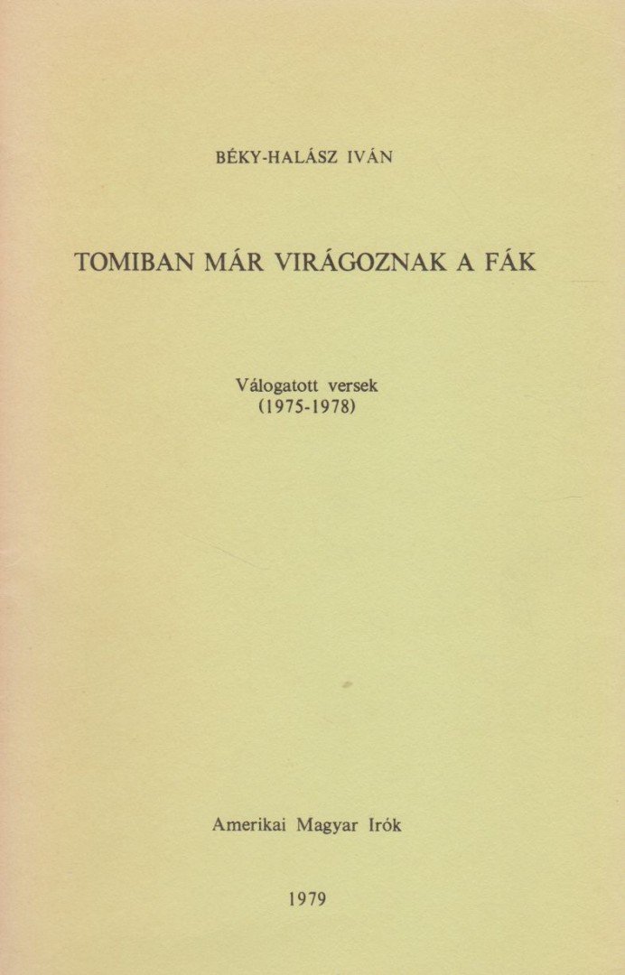 Béky-Halász Iván - Tomiban már virágoznak a fák (dedikált) [antikvár]