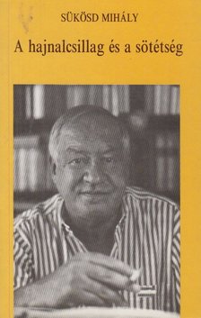 SÜKÖSD MIHÁLY - A hajnalcsillag és a sötétség [antikvár]