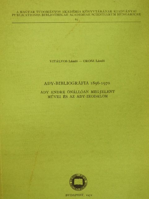 Orosz László - Ady-bibliográfia 1896-1970/Ady Endre önállóan megjelent művei és az Ady-irodalom [antikvár]