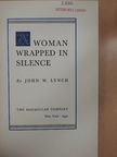 John W. Lynch - Woman Wrapped in Silence [antikvár]