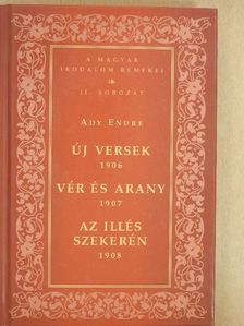 Ady Endre - Új versek - 1906/Vér és Arany - 1907/Az Illés szekerén - 1908 [antikvár]