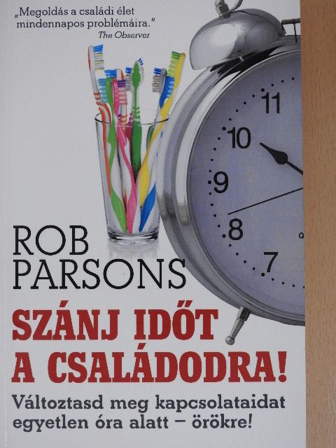 Rob Parsons - Szánj időt a családodra! [antikvár]