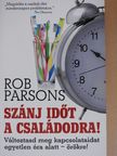 Rob Parsons - Szánj időt a családodra! [antikvár]