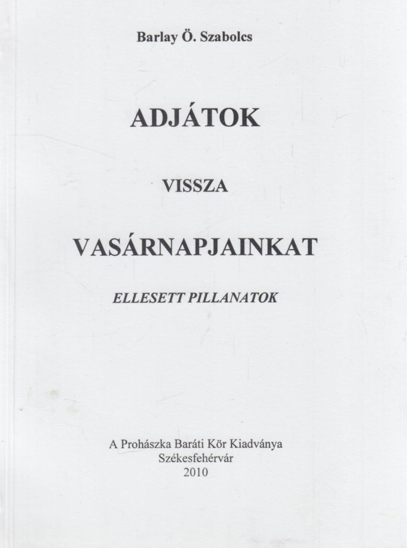 BARLAY Ö. SZABOLCS - Adjátok vissza vasárnapjainkat [antikvár]