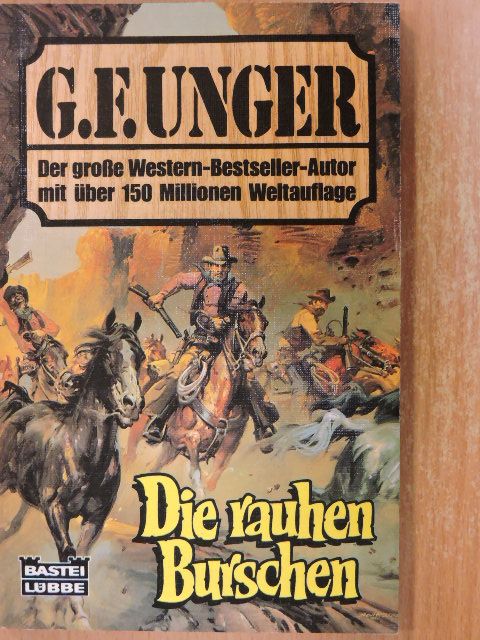 G. F. Unger - Die rauhen Burschen [antikvár]