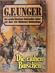 G. F. Unger - Die rauhen Burschen [antikvár]