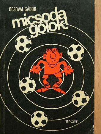 Ocsovai Gábor - Micsoda gólok! [antikvár]