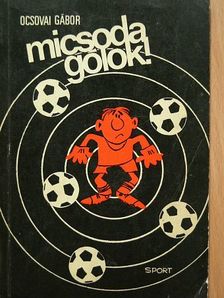 Ocsovai Gábor - Micsoda gólok! [antikvár]