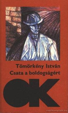 TÖMÖRKÉNY ISTVÁN - Csata a boldogságért [antikvár]