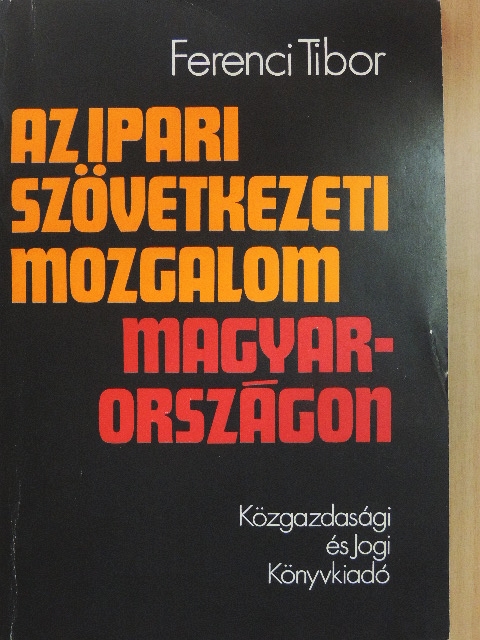 Ferenci Tibor - Az ipari szövetkezeti mozgalom Magyarországon [antikvár]
