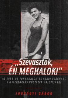 Jobbágyi Gábor - "Szevasztok, én meghalok!" [antikvár]