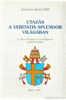 SOMORJAI ÁDÁM - Utazás a Veritatis Splendor világában [antikvár]