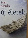 Ingo Schulze - Új életek [antikvár]