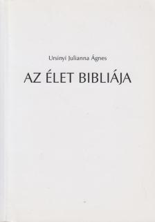Ursinyi Julianna Ágnes - Az élet bibliája I. [antikvár]