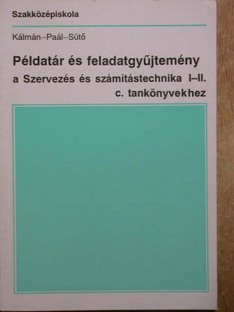 Dr. Paál Éva - Példatár és feladatgyűjtemény a Szervezés és számítástechnika I-II. c. tankönyvekhez [antikvár]