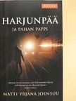 Matti Yrjänä Joensuu - Harjunpää ja pahan pappi [antikvár]