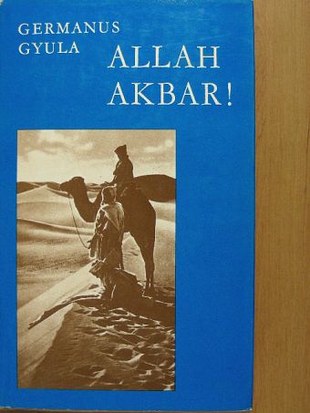 Germanus Gyula - Allah Akbar! [antikvár]