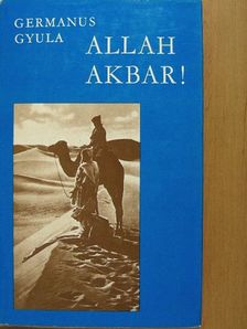 Germanus Gyula - Allah Akbar! [antikvár]
