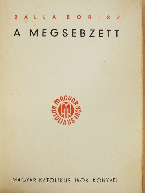 Balla Borisz - A megsebzett [antikvár]