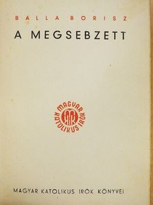 Balla Borisz - A megsebzett [antikvár]