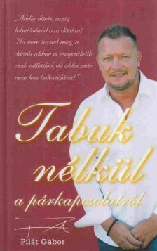 Pilát Gábor - Tabuk nélkül a párkapcsolatról [antikvár]