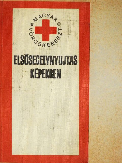 Dr. Bencze Béla - Elsősegélynyújtás képekben [antikvár]