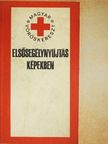 Dr. Bencze Béla - Elsősegélynyújtás képekben [antikvár]