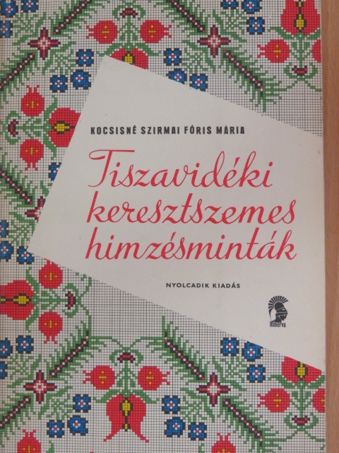 Kocsisné Szirmai Fóris Mária - Tiszavidéki keresztszemes hímzésminták [antikvár]