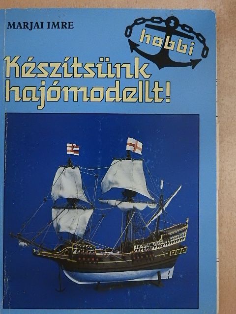 Marjai Imre - Készítsünk hajómodellt! - Tervrajz-melléklettel [antikvár]
