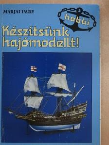 Marjai Imre - Készítsünk hajómodellt! - Tervrajz-melléklettel [antikvár]