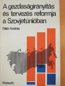 Páldi András - A gazdaságirányítás és tervezés reformja a Szovjetúnióban [antikvár]
