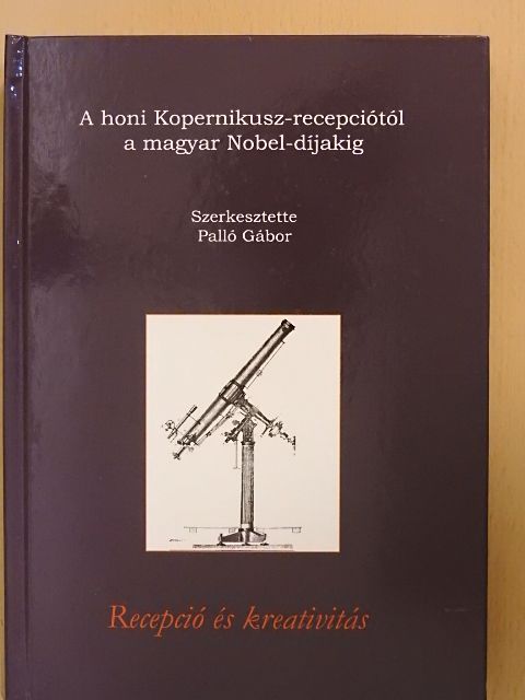 Benedek András - A honi Kopernikusz-recepciótól a magyar Nobel-díjakig [antikvár]