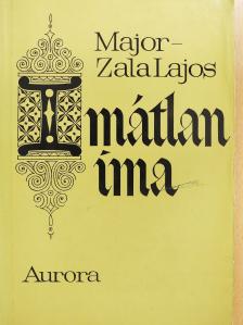 Major-Zala Lajos - Imátlan ima (dedikált példány) [antikvár]