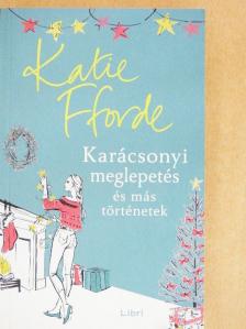 Katie Fforde - Karácsonyi meglepetés és más történetek [antikvár]