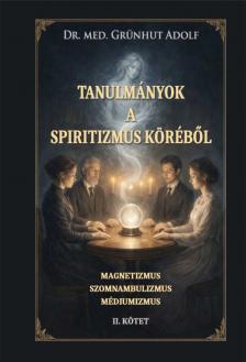 Dr. Grünhut Adolf - Tanulmányok a spiritizmus köréből II.kötet [szépséghibás]
