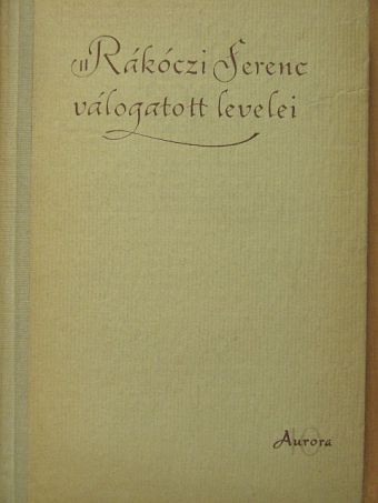 II. Rákóczi Ferenc - II. Rákóczi Ferenc válogatott levelei [antikvár]