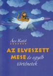 Ács Kató - Az elveszett mese és egyéb történetek [antikvár]