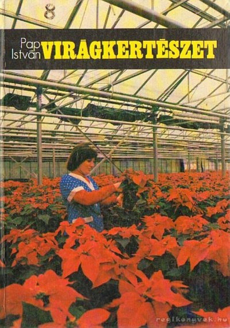 Pap István - Virágkertészet [antikvár]