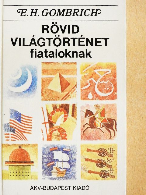 Ernst H. Gombrich - Rövid világtörténet fiataloknak [antikvár]