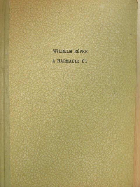 Wilhelm Röpke - A harmadik út [antikvár]