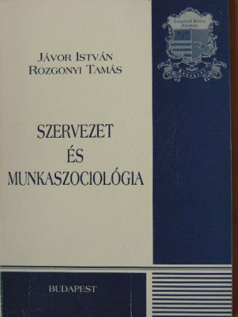 Jávor István - Szervezet és munkaszociológia [antikvár]
