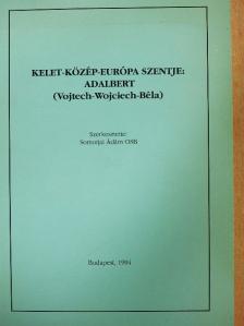 Bogyay Tamás - Kelet-Közép-Európa szentje: Adalbert [antikvár]