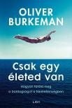 Oliver Burkeman - Csak egy életed van [eKönyv: epub, mobi]