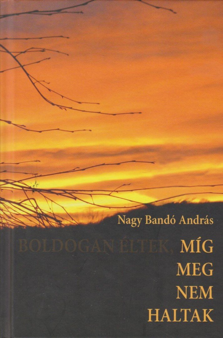 NAGY BANDÓ ANDRÁS - Míg meg nem haltak [antikvár]