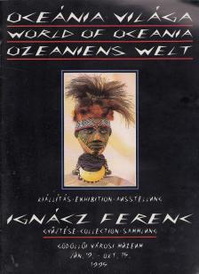 Moldován Tamás (szerk.), Ignácz Ferenc - Óceánia világa / Word of Oceania / Ozeaniens Welt [antikvár]
