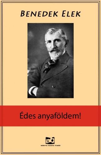 Benedek Elek - Édes Anyaföldem! [eKönyv: epub, mobi]