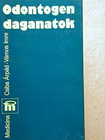 Csiba Árpád - Odontogen daganatok [antikvár]