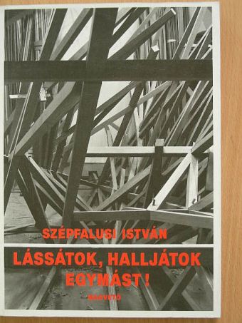 Szépfalusi István - Lássátok, halljátok egymást! [antikvár]